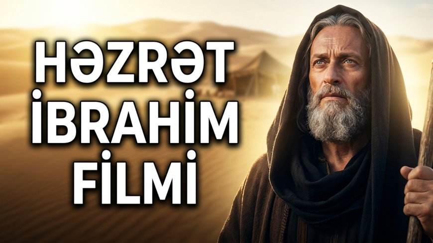 Həzrət İbrahim Peyğəmbər (ə.s) Filmi (Azərbaycan Dilində)