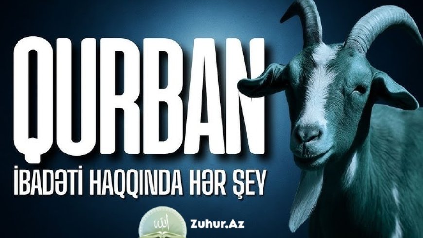 Qurbanlıq Bayramı – Tarixi, Əhkamı və Qaydaları