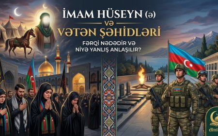 İmam Hüseyn (ə) və Vətən Şəhidləri - Fərqi Nədədir?