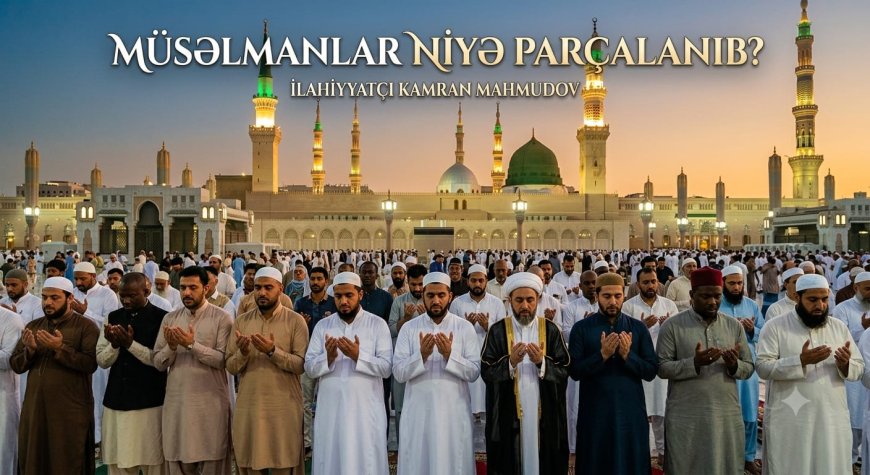 Müsəlmanlar Niyə Parçalanıb?